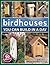 Birdhouses You Can Build in a Day (Popular Woodworking)