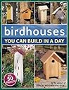 Birdhouses You Ca...