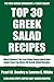 Most Popular 3 Or Less Steps Super Quick And Super Easy Top Class 30 Greek Salad Recipes