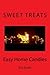Sweet Treats: Easy Home Candies
