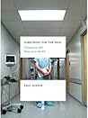 Book cover for Something for the Pain: Compassion and Burnout in the ER