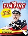 The Tim Vine Bumper Book of Silliness: Daft Jokes, Crazy Pictures, Utter Nonsense The Tim Vine Bumper Book of Silliness: Daft Jokes, Crazy Pictures, Utter Nonsense