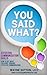 You Said What? Effective Communication Skills by Wayne Sutton