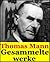 Thomas Mann, Gesammelte werke (Buddenbrooks, Der Tod in Venedig, Tonio Kröger, Der kleine Herr Friedemann, Tristan, Königliche Hoheit Und mehr Bücher) (German Edition)