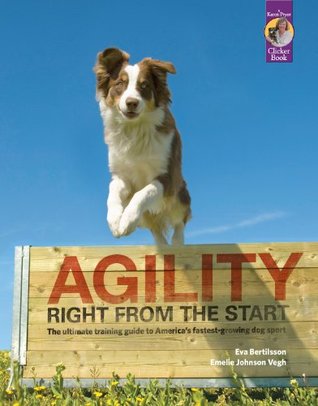 Agility Right from the Start: The ultimate training guide to America's fastest-growing dog sport
