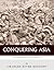 Conquering Asia: The Lives and Legacies of Alexander the Great and Genghis Khan