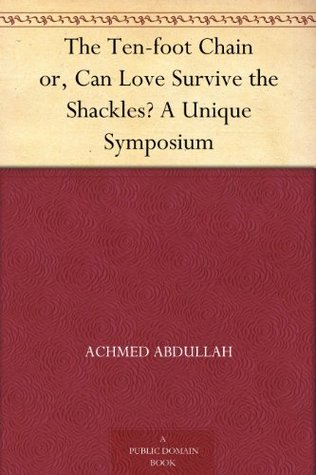 The Ten-foot Chain or, Can Love Survive the Shackles? A Unique Symposium (Kindle Edition)