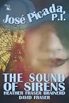 The Sound of Sirens (José Picada, P.I. Book 2)