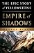 Empire of Shadows: The Epic Story of Yellowstone