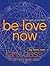 Be Love Now: The Path of the Heart
