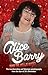 Who the Hell is Alice? My Story - Alice Barry