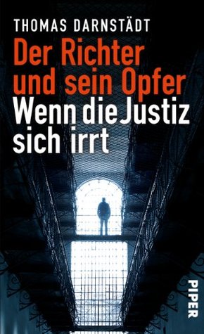 Der Richter und sein Opfer: Wenn die Justiz sich irrt (Kindle Edition)