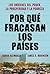 Por qué fracasan los países: Los orígenes del poder, la prosperidad y la pobreza