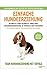 Einfache Hundeerziehung: Schritt für Schritt erklärt - Grunderziehung und Verhalten ändern (German Edition)