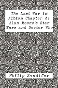 The Last War in Albion Chapter 4: Alan Moore's Star Wars and Doctor Who