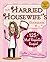 The Harried Housewife's Cookbook: 125 Most Requested Recipes!