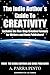 The Indie Author´s Guide To Creativity: Includes the Five-Step Creative Formula for Writers and Book Publishers! (Kindle Self-Publishing 101 2)