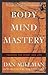 Body Mind Mastery by Dan Millman Body Mind Mastery by Dan Millman