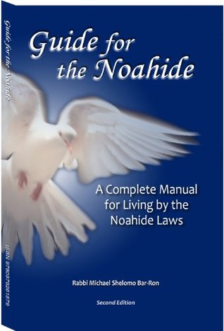 Guide for the Noahide: A Complete Manual for Living by the Noahide Laws (Kindle Edition)