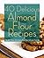 40 Delicious Almond Flour R...