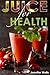 Juice for Health: Juice Fas...