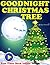 Goodnight Christmas Tree ( A Gorgeous Illustrated Children's Picture Ebook )