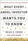 Book cover for What Every Angel Investor Wants You to Know (PB): An Insider Reveals How to Get Smart Funding for Your Billion-Dollar Idea