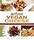 Artisan Vegan Cheese by Miyoko Nishimoto Schinner