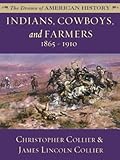Indians, Cowboys, and Farmers and the Battle for the Great Plains: 1865-1910