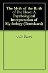 Book cover for The Myth of the Birth of the Hero: A Psychological Interpretation of Mythology