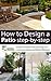 How to Design A Patio Step-by-Step - A Guide to Garden Patio Planning and Landscape Design ('How to Plan a Garden' Series Book 3)