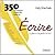 Écrire - Un plaisir à la portée de tous: 350 TECHNIQUES D'ECRITURE CREATIVE (Les ateliers d'écriture) (French Edition)