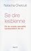 Se dire lesbienne. Vie de couple, sexualité, représentation d... by Natacha Chetcuti