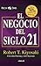 El negocio del siglo XXI by Robert T. Kiyosaki