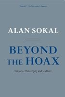 Beyond the Hoax: Science, Philosophy and Culture