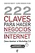 222 Claves para hacer negocios en internet: Cómo dominar el Marketing 2.0 (Spanish Edition)