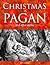 Christmas is Pagan and Othe...