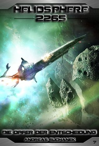Die Opfer der Entscheidung (Heliosphere 2265 #7)