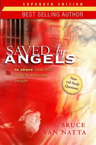 Saved by Angels Expanded Edition: To Share How God Talks to Everyday People (Kindle Edition)