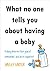 What no one tells you about having a baby - A diary about the first year of motherhood...and all its surprises!