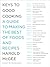Keys to Good Cooking: A Guide to Making the Best of Foods and Recipes