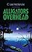 Alligators Overhead (The Adventures of Pete and Weasel, #1)