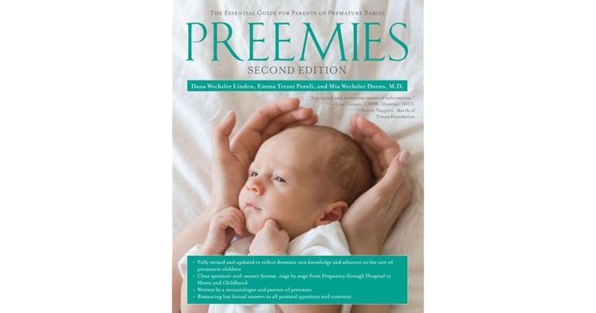 Preemies The Essential Guide For Parents Of Premature Babies By Dana Wechsler Linden Preemies The Essential Guide For Parents Of Premature Babies By Dana Wechsler Linden