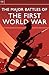 The Major Battles of the First World War