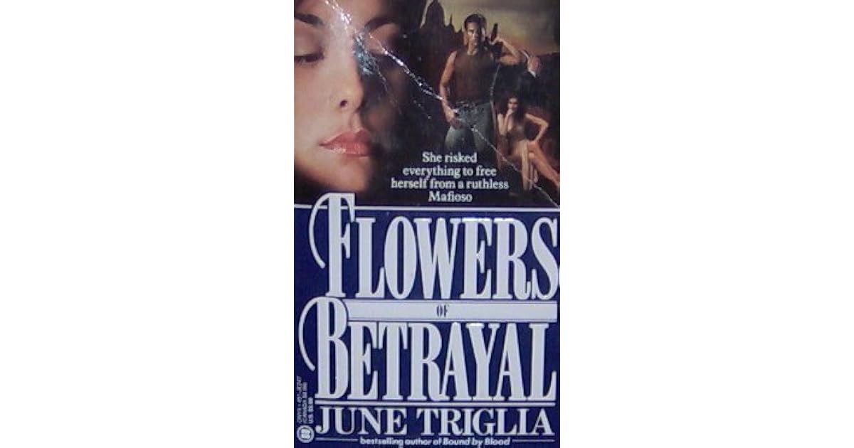 Flowers of Betrayal by June Triglia