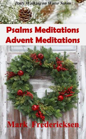 Psalms Meditations & Advent Meditations (Kindle Edition)