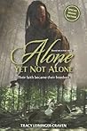 Alone Yet Not Alone by Tracy Michele Leininger