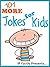 101 More Jokes for Kids. Short, Funny, Clean and Corny Kid's Jokes - Fun with the Funniest Lame Jokes for all the Family. (Joke Books for Kids Book 4)