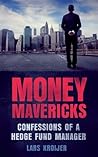 Book cover for Money Mavericks: Confessions of a hedge fund manager (Financial Times Series)