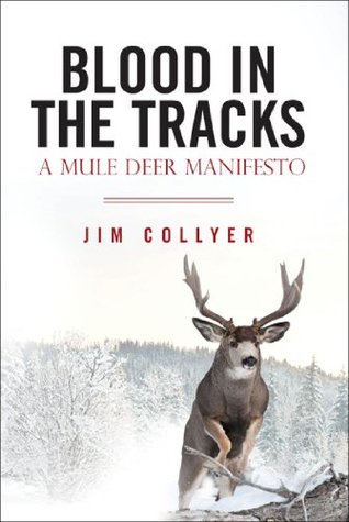 Blood in the Tracks: A Mule Deer Manifesto (Kindle Edition)